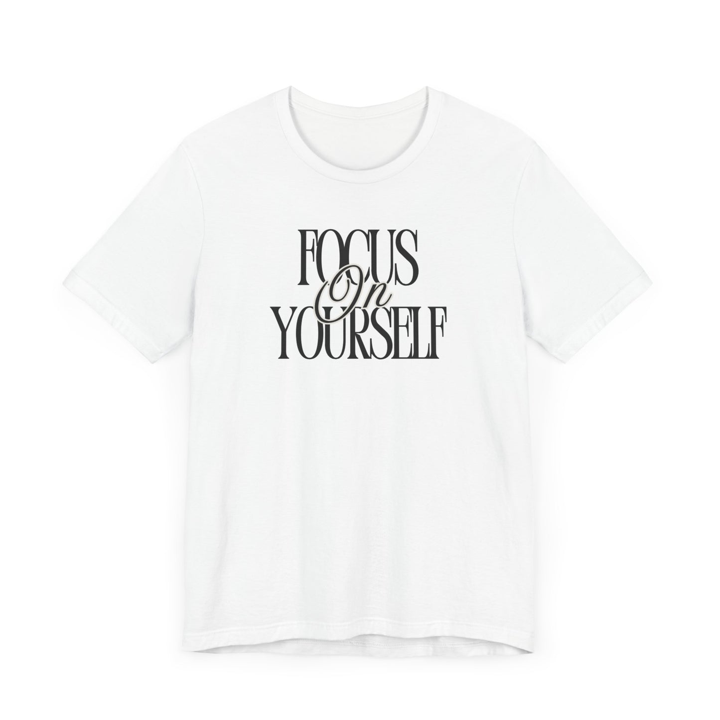 Motivational Graphic Tee - "Focus On Yourself" Unisex Jersey Short Sleeve Shirt, Casual Wear, Gift Idea, Relaxed Fit, Self-Care Inspiration