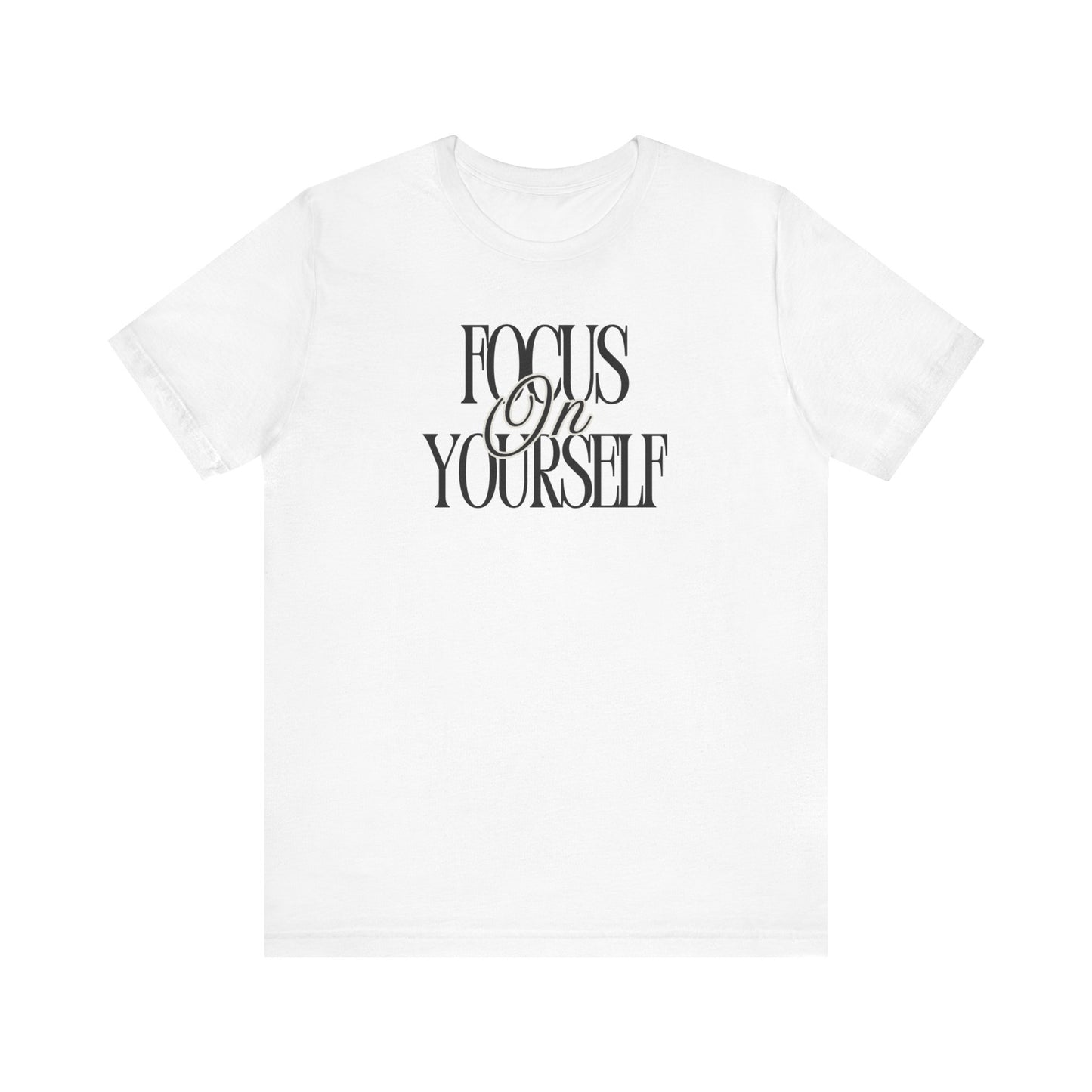 Motivational Graphic Tee - "Focus On Yourself" Unisex Jersey Short Sleeve Shirt, Casual Wear, Gift Idea, Relaxed Fit, Self-Care Inspiration